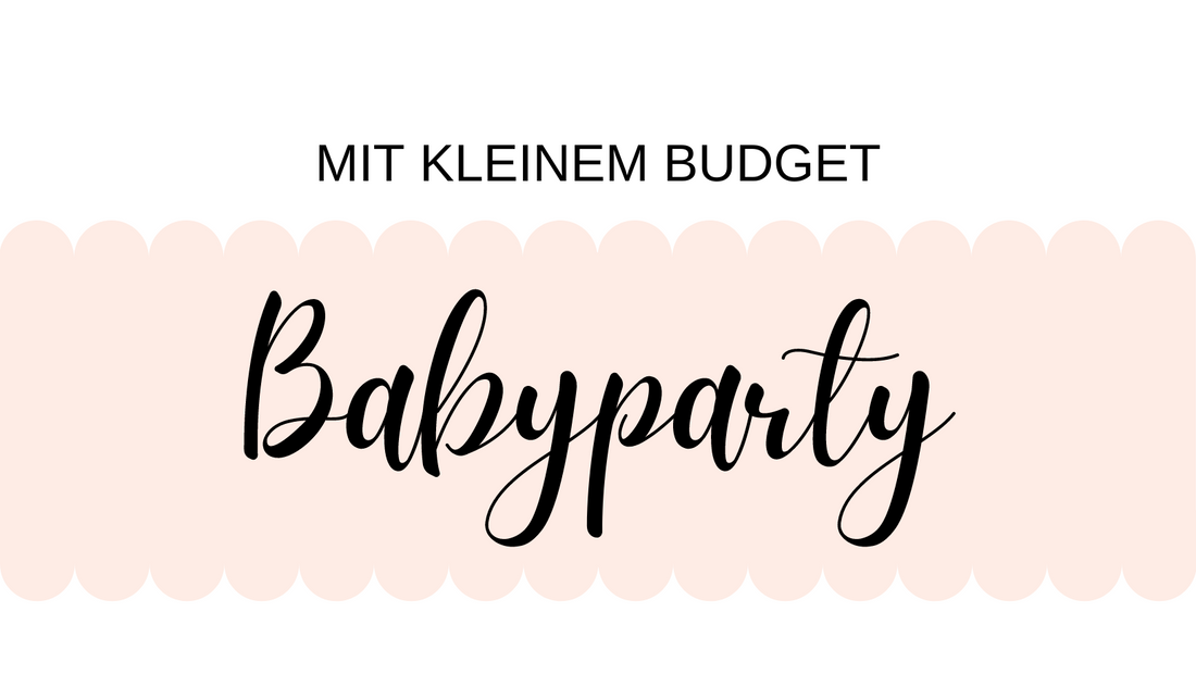 Tipps für eine Babyparty mit kleinem Budget - Low cost Babyparty